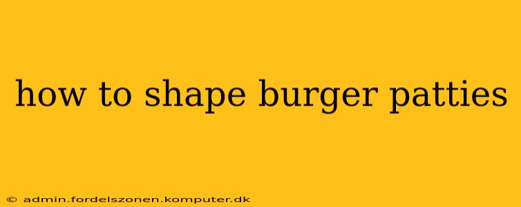 how to shape burger patties