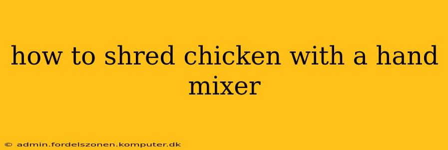 how to shred chicken with a hand mixer