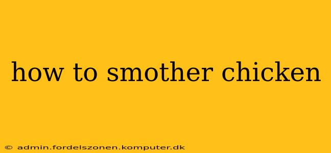 how to smother chicken