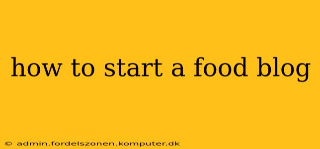 how to start a food blog