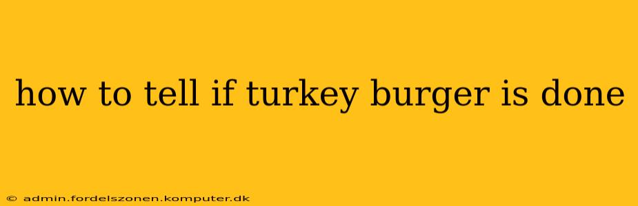 how to tell if turkey burger is done