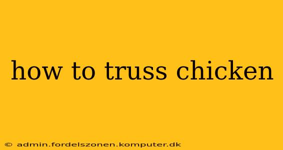 how to truss chicken