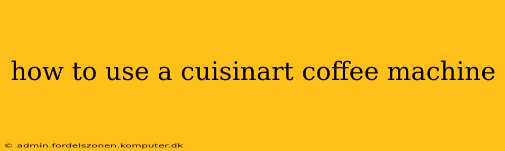 how to use a cuisinart coffee machine