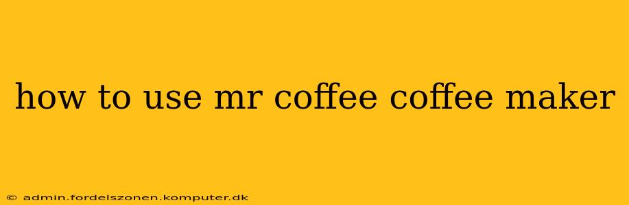 how to use mr coffee coffee maker