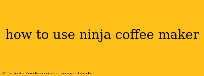 how to use ninja coffee maker