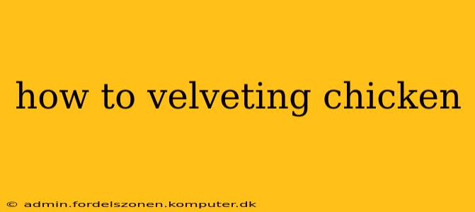 how to velveting chicken