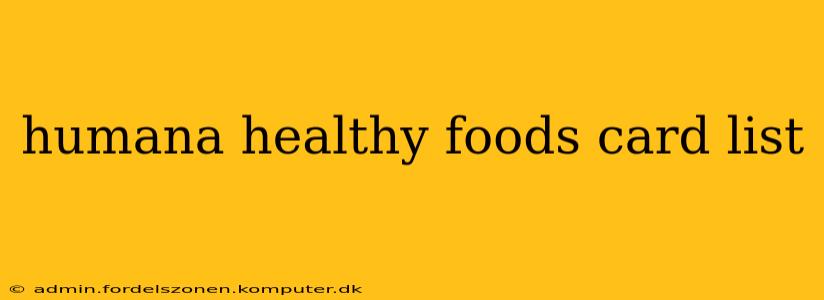 humana healthy foods card list