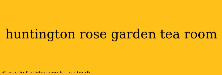 huntington rose garden tea room