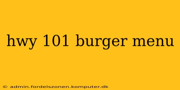 hwy 101 burger menu