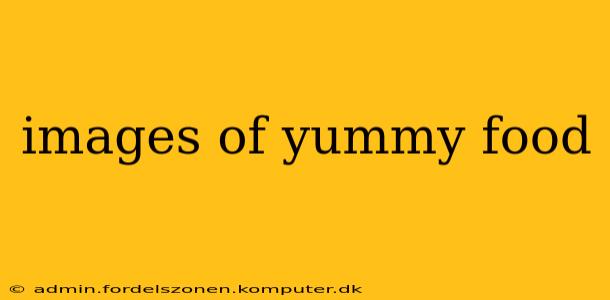 images of yummy food