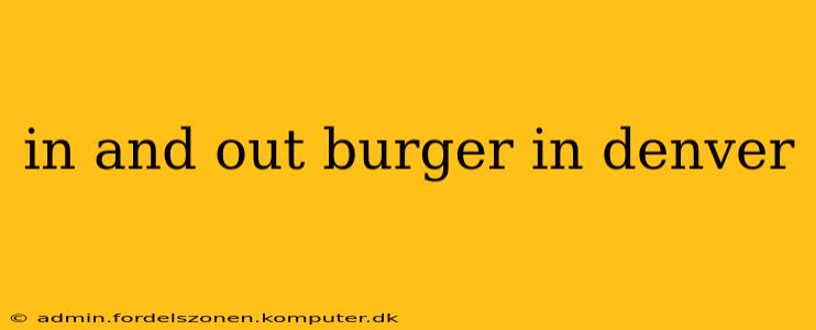 in and out burger in denver