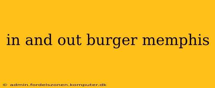 in and out burger memphis