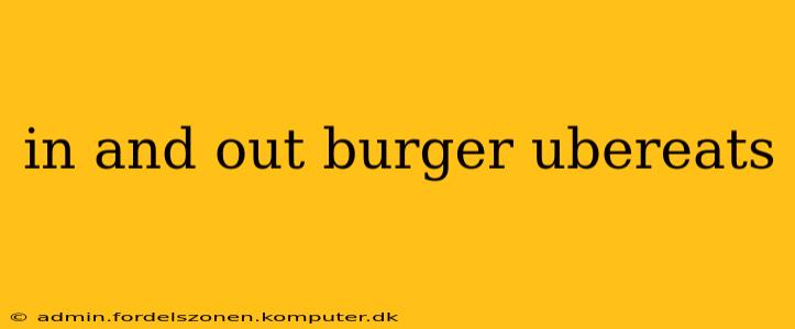 in and out burger ubereats