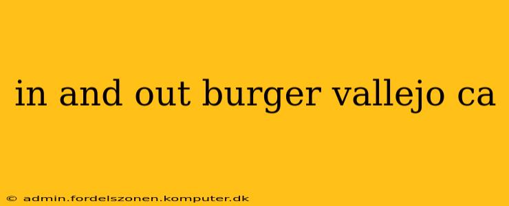 in and out burger vallejo ca