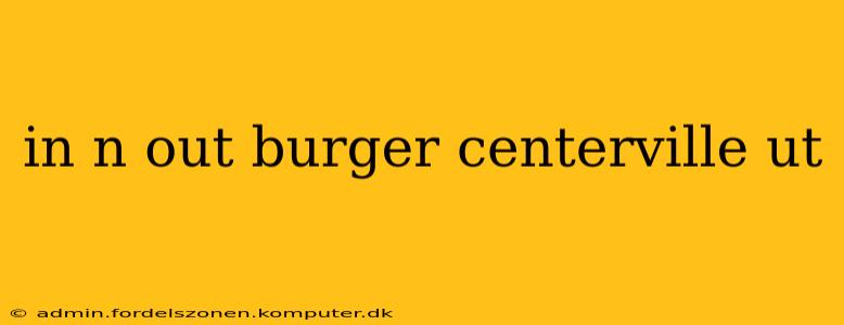in n out burger centerville ut