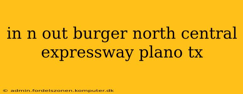 in n out burger north central expressway plano tx
