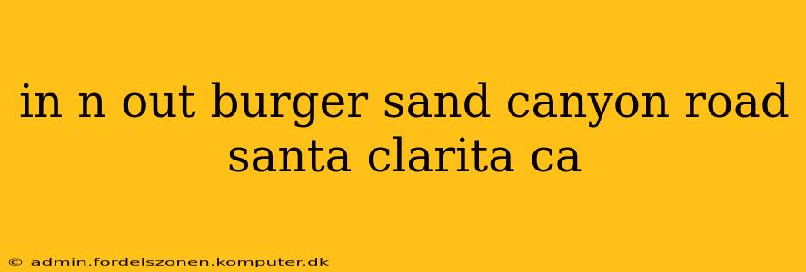 in n out burger sand canyon road santa clarita ca