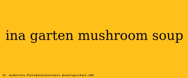 ina garten mushroom soup