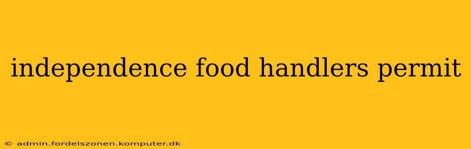 independence food handlers permit