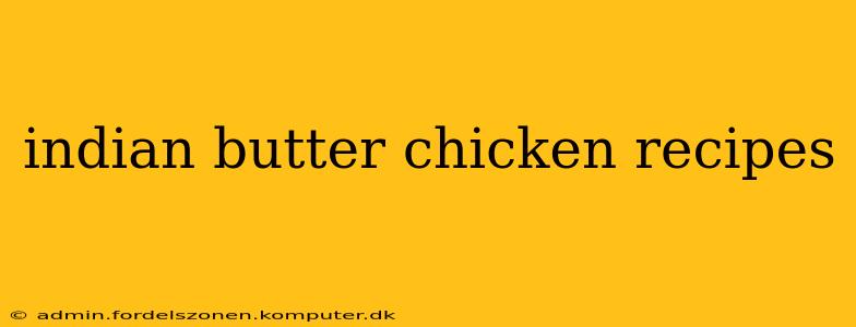 indian butter chicken recipes