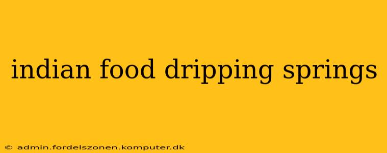 indian food dripping springs