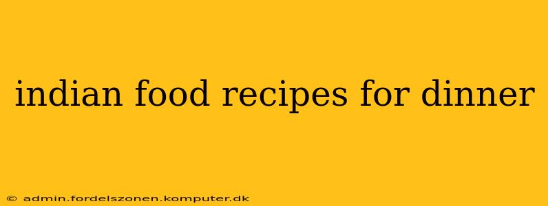 indian food recipes for dinner
