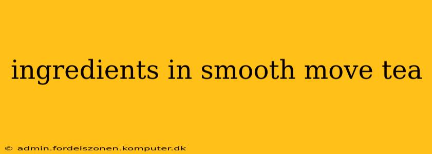 ingredients in smooth move tea