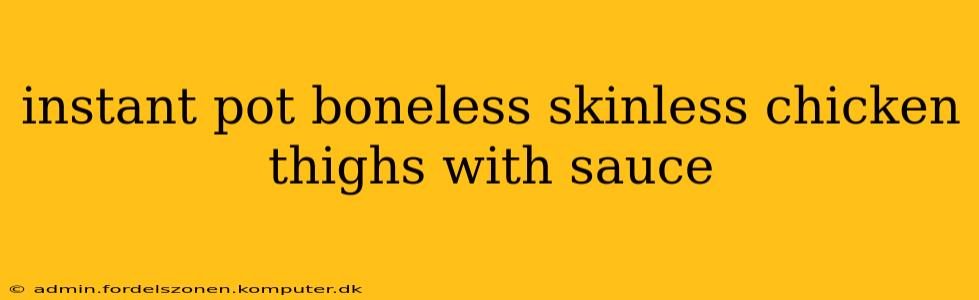 instant pot boneless skinless chicken thighs with sauce