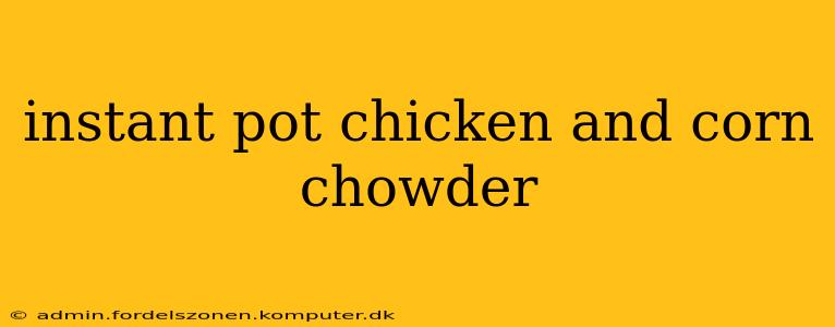 instant pot chicken and corn chowder