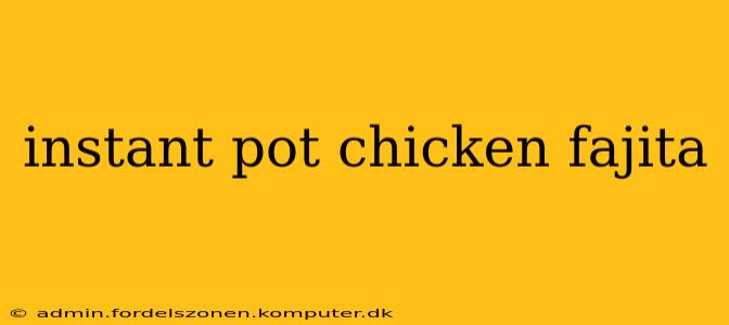 instant pot chicken fajita