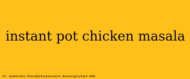 instant pot chicken masala