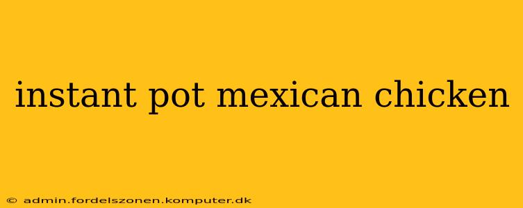 instant pot mexican chicken