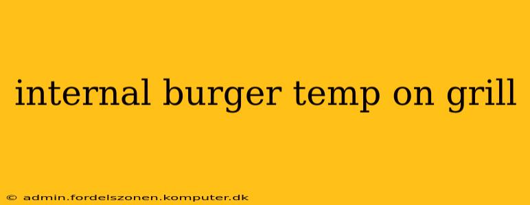 internal burger temp on grill