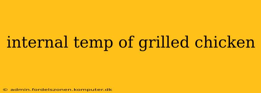 internal temp of grilled chicken