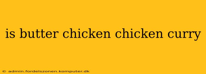 is butter chicken chicken curry