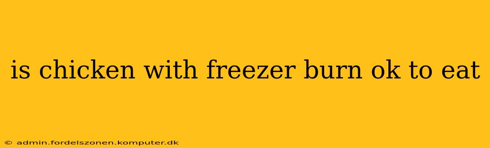 is chicken with freezer burn ok to eat