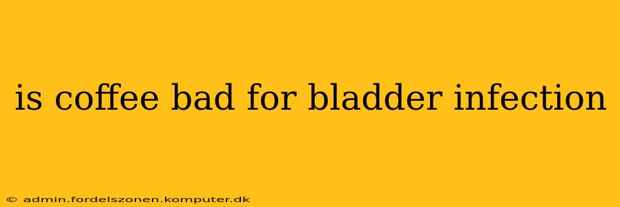 is coffee bad for bladder infection