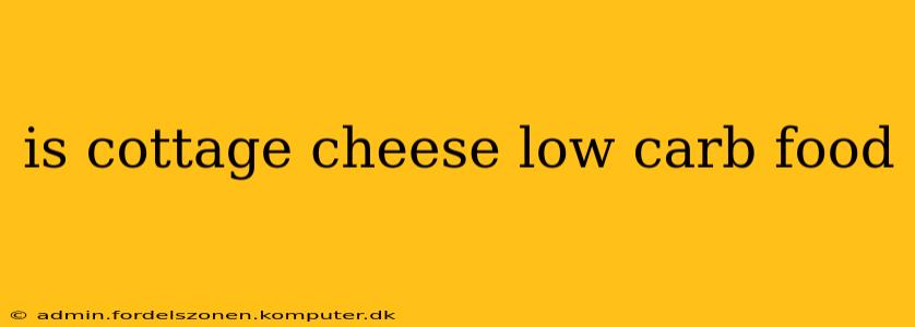 is cottage cheese low carb food