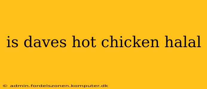 is daves hot chicken halal
