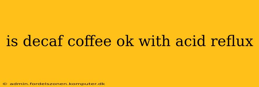 is decaf coffee ok with acid reflux