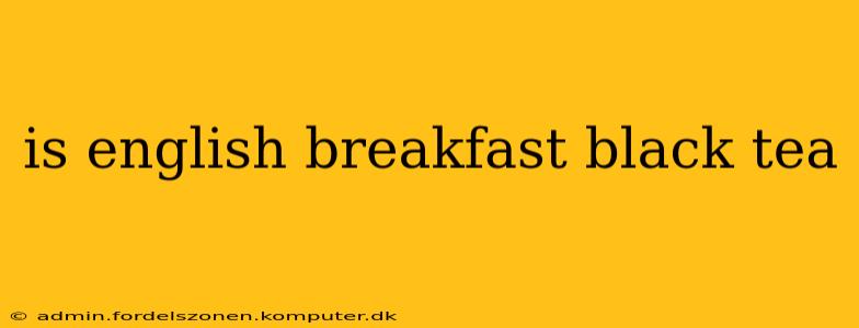 is english breakfast black tea