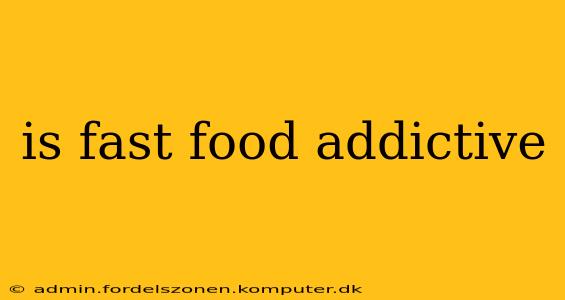 is fast food addictive