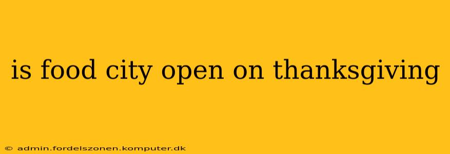 is food city open on thanksgiving