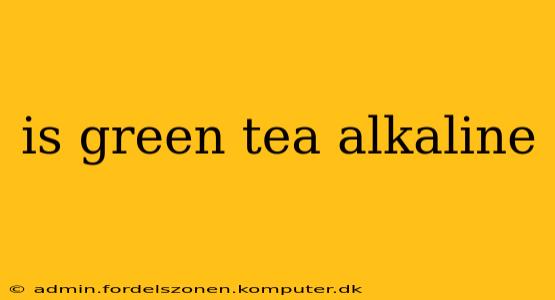 is green tea alkaline