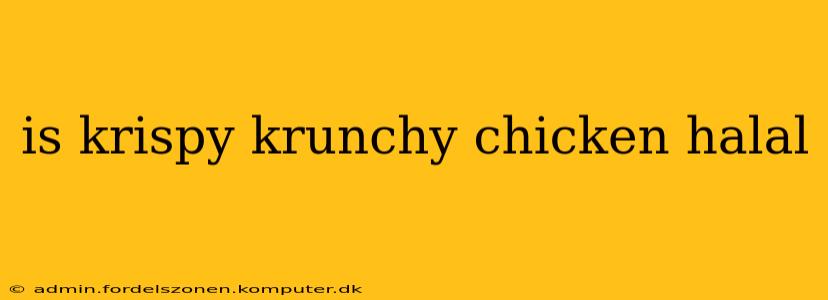 is krispy krunchy chicken halal