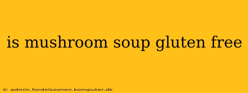 is mushroom soup gluten free