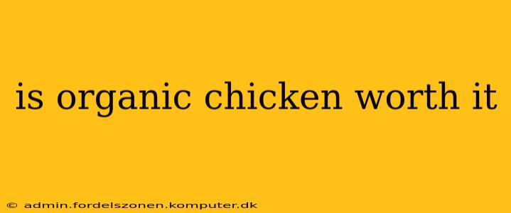 is organic chicken worth it