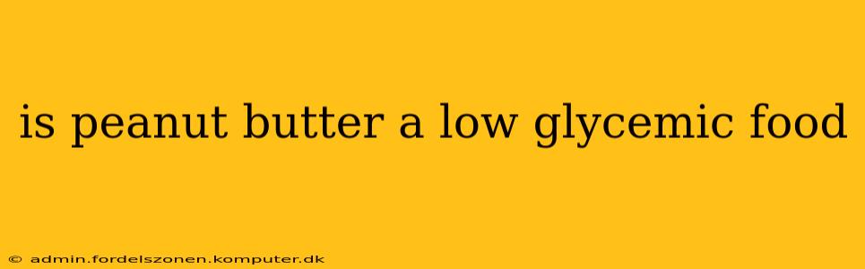 is peanut butter a low glycemic food