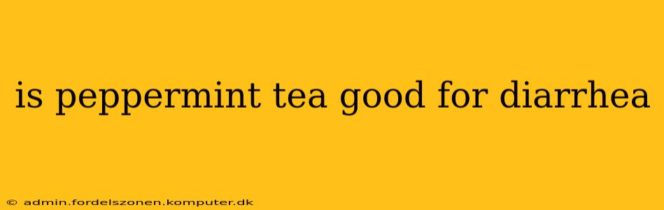 is peppermint tea good for diarrhea