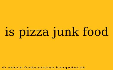 is pizza junk food